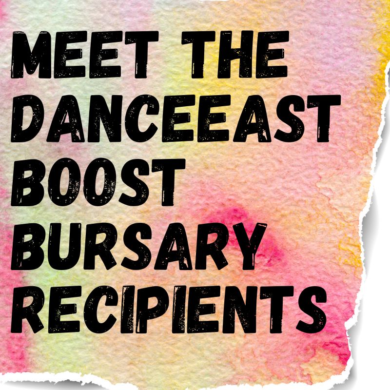 MEET THE DANCEEAST BOOST BURSARY RECIPIENTS